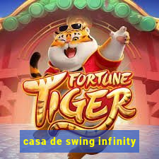 casa de swing infinity